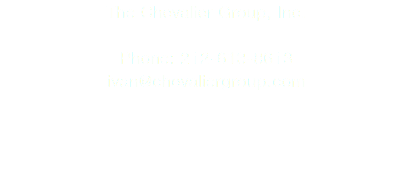 The Chevalier Group, Inc. Phone: 212-613-8613
ivan@chevaliergroup.com